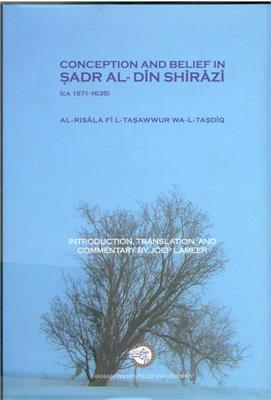 Conception and Belief in Sadr al-Din Shirazi
Al-risala fi l-Tasawwur Wa-l-Tasdiq