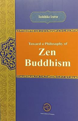 Toward a Philosophy of
Zen
Buddhism
